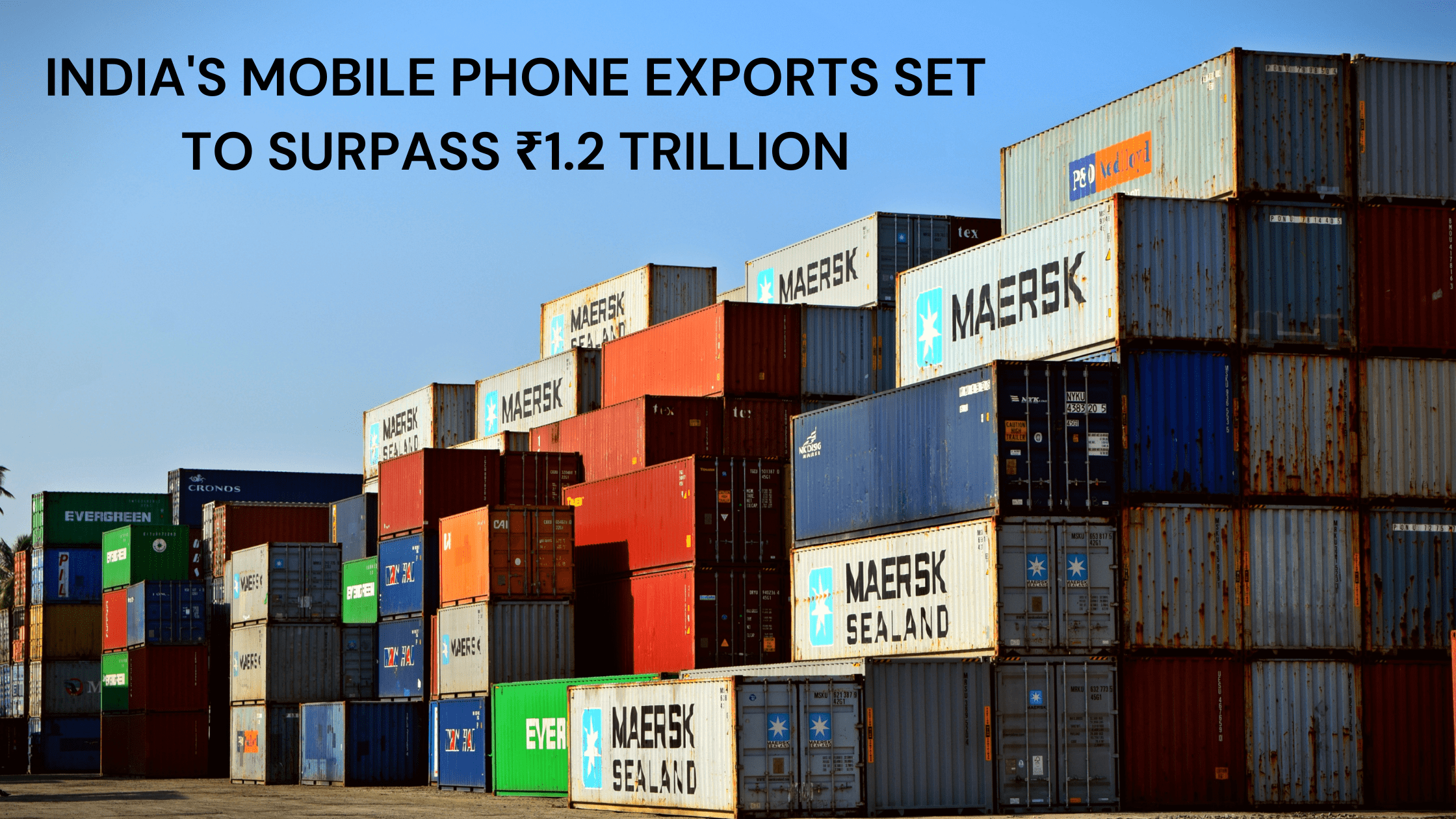 India’s Mobile Phone Exports Set to Surpass ₹1.2 Trillion